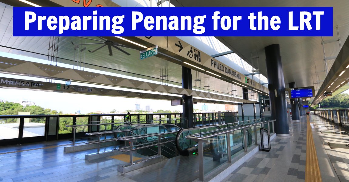 Preparing Penang for the LRT